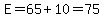 E=65%2B10=75
