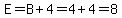 E=B%2B4=4%2B4=8