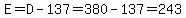 E=D-137=380-137=243