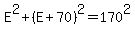 E%5E2+%2B+%28E+%2B+70%29%5E2+=+170%5E2