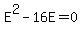E%5E2+-+16E+=+0