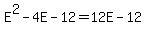 E%5E2+-+4E+-+12+=+12E+-+12