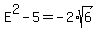 E%5E2-5+=+-2%2Asqrt%286%29