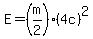 E+=+%28m%2F2%29%2A%284c%29%5E2