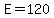 E+=+120