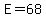 E+=+68