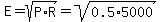 E+=+sqrt%28P%2AR%29+=+sqrt%280.5%2A5000%29