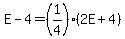 E-4=%281%2F4%29%282E%2B4%29