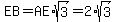 EB+=+AE%2Asqrt%283%29+=+2%2Asqrt%283%29