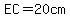 EC=20cm