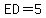 ED=5%2C4