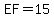 EF+=15