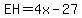 EH=4x-27+