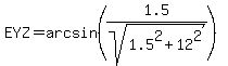 EYZ=+arcsin%281.5%2Fsqrt%281.5%5E2%2B12%5E2%29%29