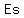 Es