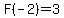 F%28-2%29=3