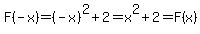 F%28-x%29=%28-x%29%5E2%2B2=x%5E2%2B2=F%28x%29