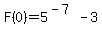 F%280%29=5%5E%28-7%29-3