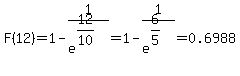 F%2812%29+=+1+-+1%2Fe%5E%2812%2F10%29+=+1+-+1%2Fe%5E%286%2F5%29+=+0.6988