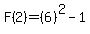 F%282%29=%286%29%5E2+-+1