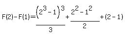 F%282%29-F%281%29=%282%5E3-1%29%5E3%2F3%2B%282%5E2-1%5E2%29%2F2%2B%282-1%29