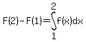 F%282%29-F%281%29=int%28f%28x%29%2Cdx%2C1%2C2%29