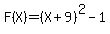 F%28X%29=%28X%2B9%29%5E2+-+1+
