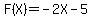 F%28X%29=-2X-5