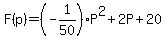 F%28p%29+=+%28-+1%2F50%29P%5E2+%2B+2P%2B+20