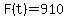 F%28t%29+=+910