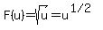 F%28u%29=sqrt%28u%29=u%5E%28%221%2F2%22%29