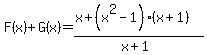 F%28x%29%2BG%28x%29=%28x%2B%28x%5E2-1%29%28x%2B1%29%29%2F%28x%2B1%29