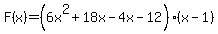 F%28x%29=%286x%5E2%2B18x-4x-12%29%28x-1%29