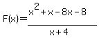 F%28x%29=%28x%5E2%2Bx-8x-8%29%2F%28x%2B4%29