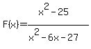 F%28x%29=%28x%5E2-25%29%2F%28x%5E2-6x-27%29