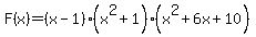 F%28x%29=%28x-1%29%28x%5E2%2B1%29%28x%5E2%2B6x%2B10%29