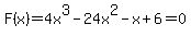 F%28x%29=+4x%5E3-24x%5E2-x%2B6=0
