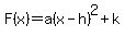 F%28x%29=+a%28x-h%29%5E2%2Bk