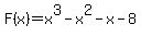 F%28x%29=+x%5E3+-x%5E2+-x+-8