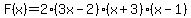 F%28x%29=2%283x-2%29%28x%2B3%29%28x-1%29