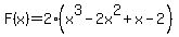 F%28x%29=2%28x%5E3-2x%5E2%2Bx-2%29