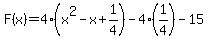 F%28x%29=4%28x%5E2-x%2B1%2F4%29-4%281%2F4%29-15