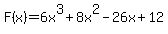 F%28x%29=6x%5E3%2B8x%5E2-26x%2B12