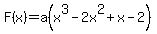 F%28x%29=a%28x%5E3-2x%5E2%2Bx-2%29