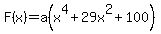 F%28x%29=a%28x%5E4+%2B+29+x%5E2+%2B+100%29