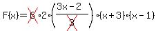 F%28x%29=cross%286%292%28%283x-2%29%2Fcross%283%29%29%28x%2B3%29%28x-1%29
