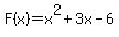 F%28x%29+=+x%5E2+%2B+3x-6