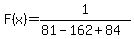 F%28x%29+=1%2F%2881+-162%2B84%29