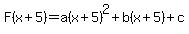 F%28x%2B5%29+=+a%28x%2B5%29%5E2%2Bb%28x%2B5%29%2Bc