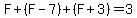 F%2B%28F-7%29%2B%28F%2B3%29=3